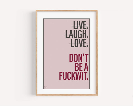 Don't Be a Fuckwit - Framed Print