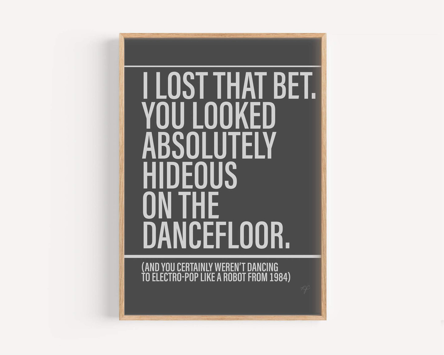 I Bet That You Look Good On The Dancefloor - Framed Print