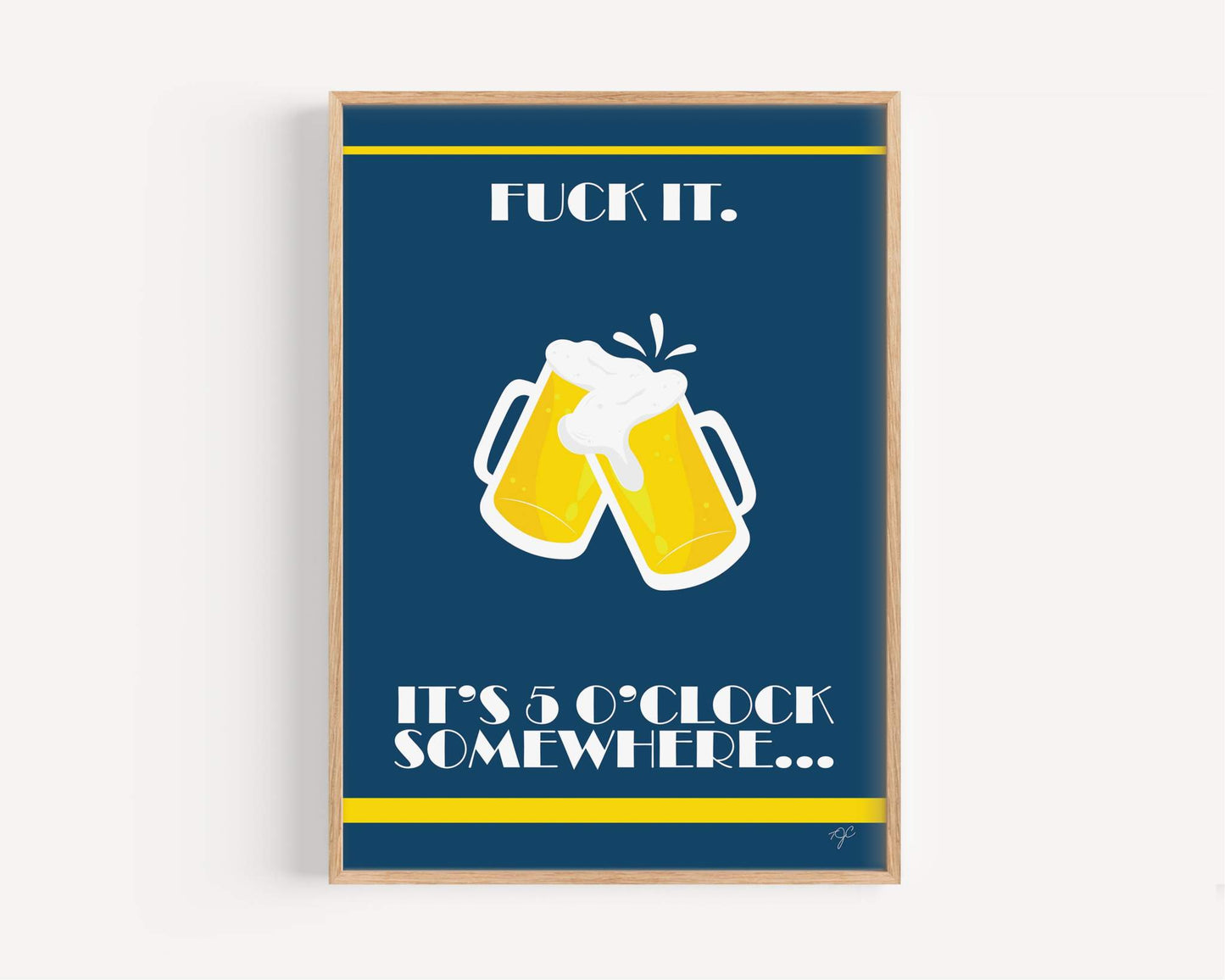 Fuck It - It's 5 o'clock somewhere... - Wall Art Print