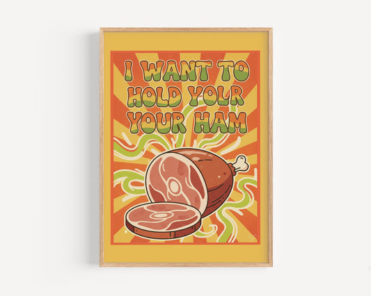 "I Want To Hold Your Ham" wall print