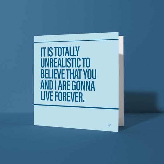 "Live Forever" - Greeting Card