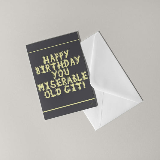 "Miserable Old Git" - Birthday Card