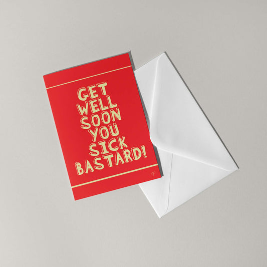 "Sick Bastard" - Get Well Soon Card