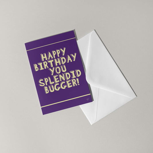 "Splendid Bugger" - Birthday Card
