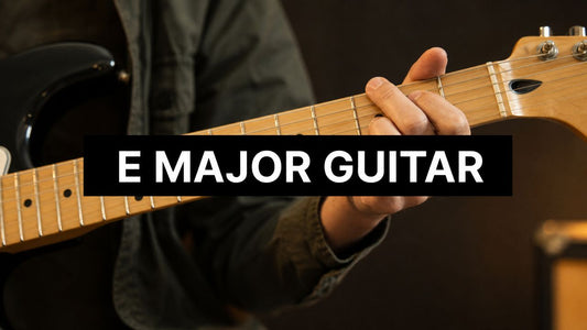 E Major Guitar: Your First Step to Rock Stardom