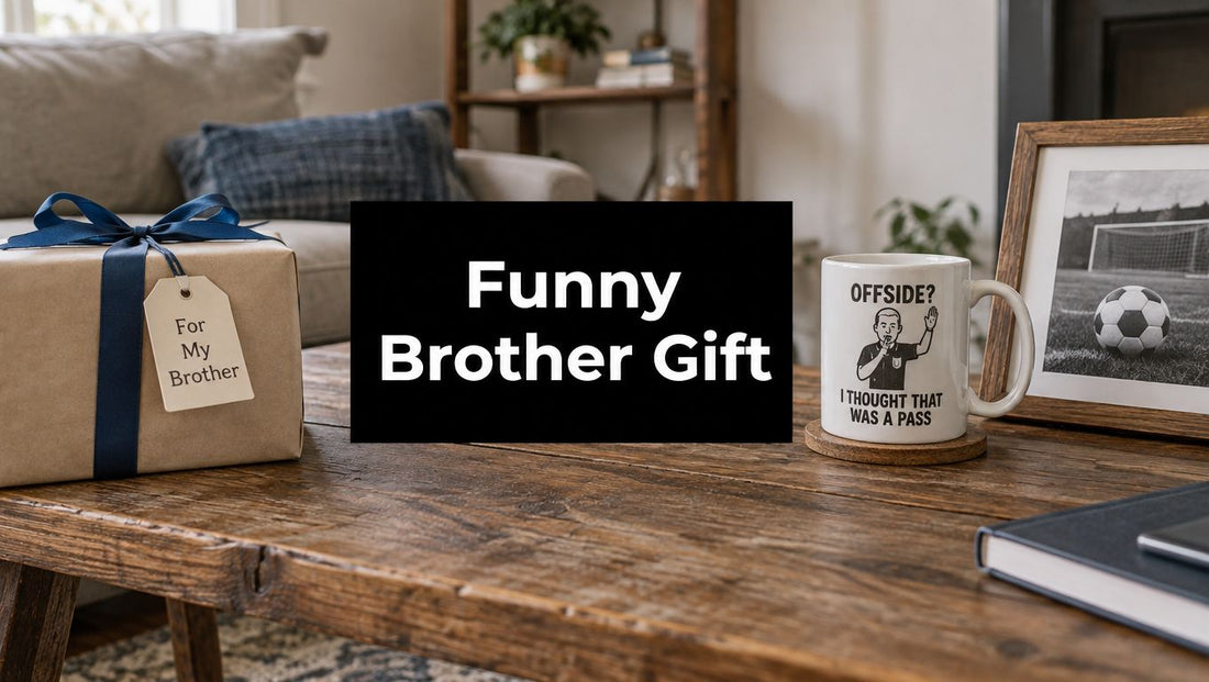 Funny Gift for Brother: Humor That Actually Lands