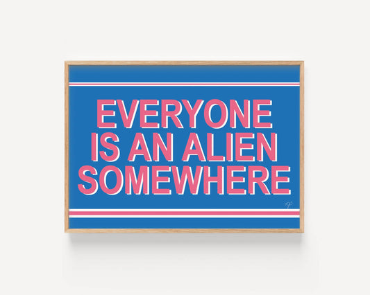 Everyone is an Alien Somewhere Coldplay print