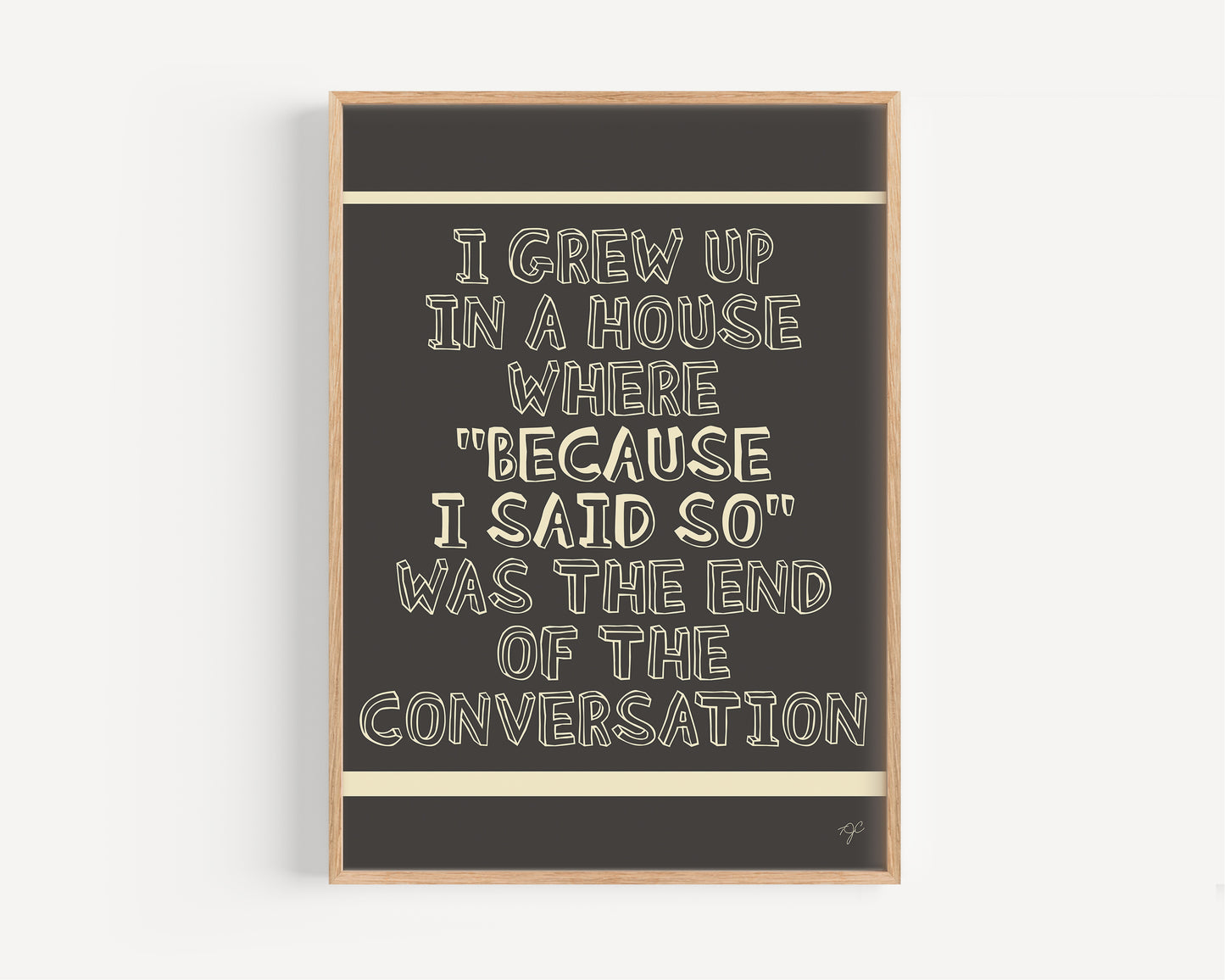 "Because I Said So..." - Wall Art Print