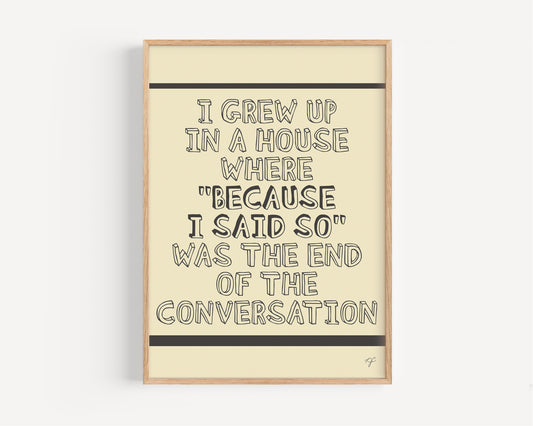 "Because I Said So..." - Wall Art Print