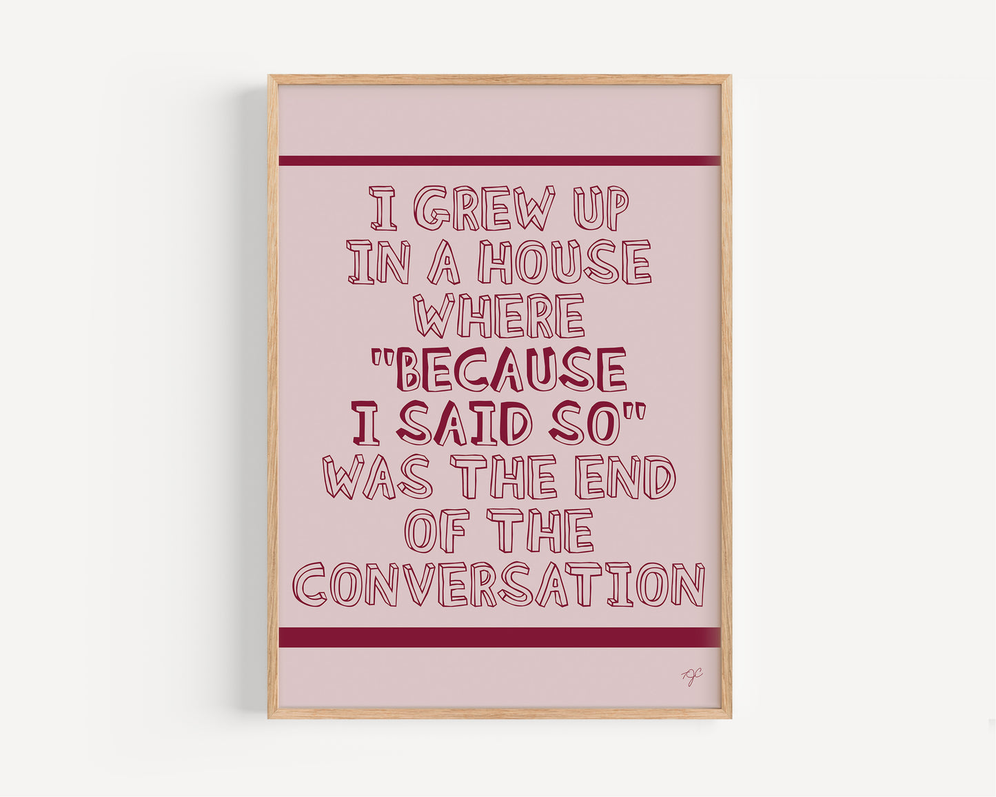 "Because I Said So..." - Wall Art Print
