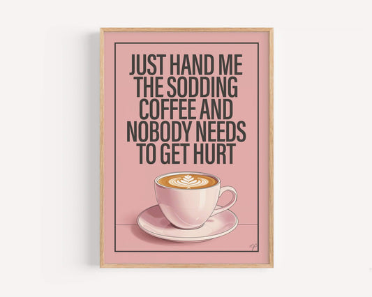 Just Hand Me the Coffee - Wall Art Print