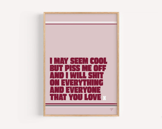 "I may seem cool..." print