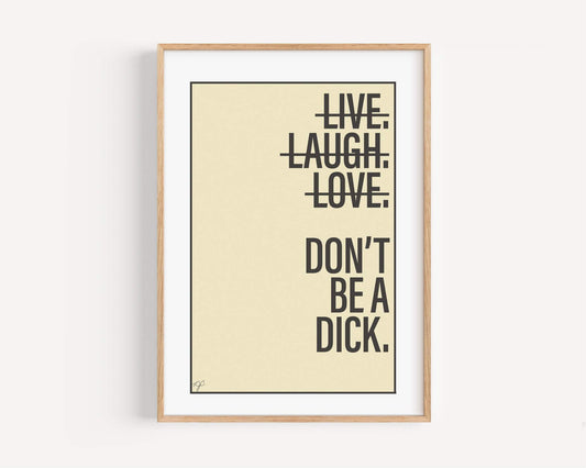 Don't Be a Dick - Wall Art Print
