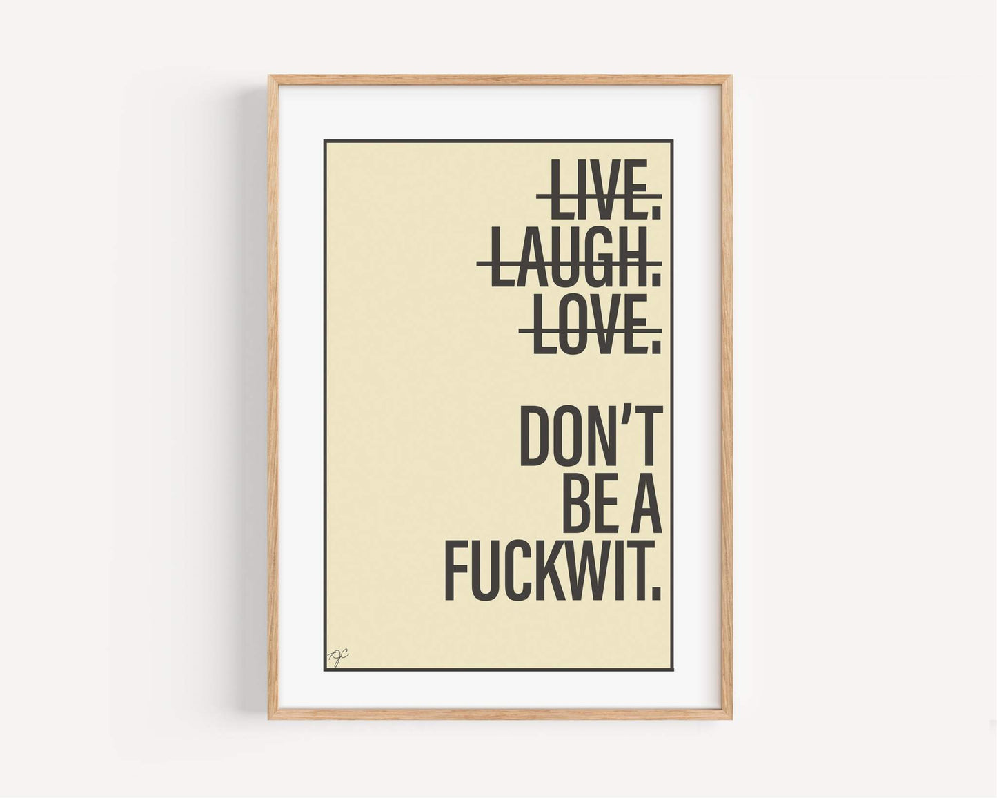Don't Be a Fuckwit - Framed Print