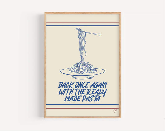 Back Once Again with the Ready Made Pasta print