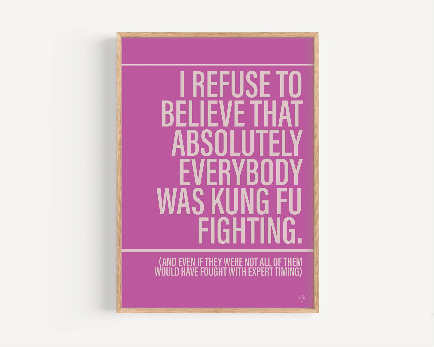 Not Everybody was Kung Fu Fighting print