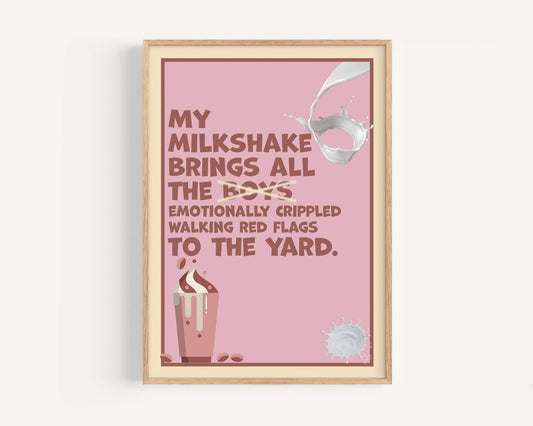 My Milkshake Brings all the Boys to the Yard - Kelis Print