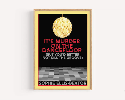 Murder on the Dancefloor - Sophie Ellis-Bextor - Art Print