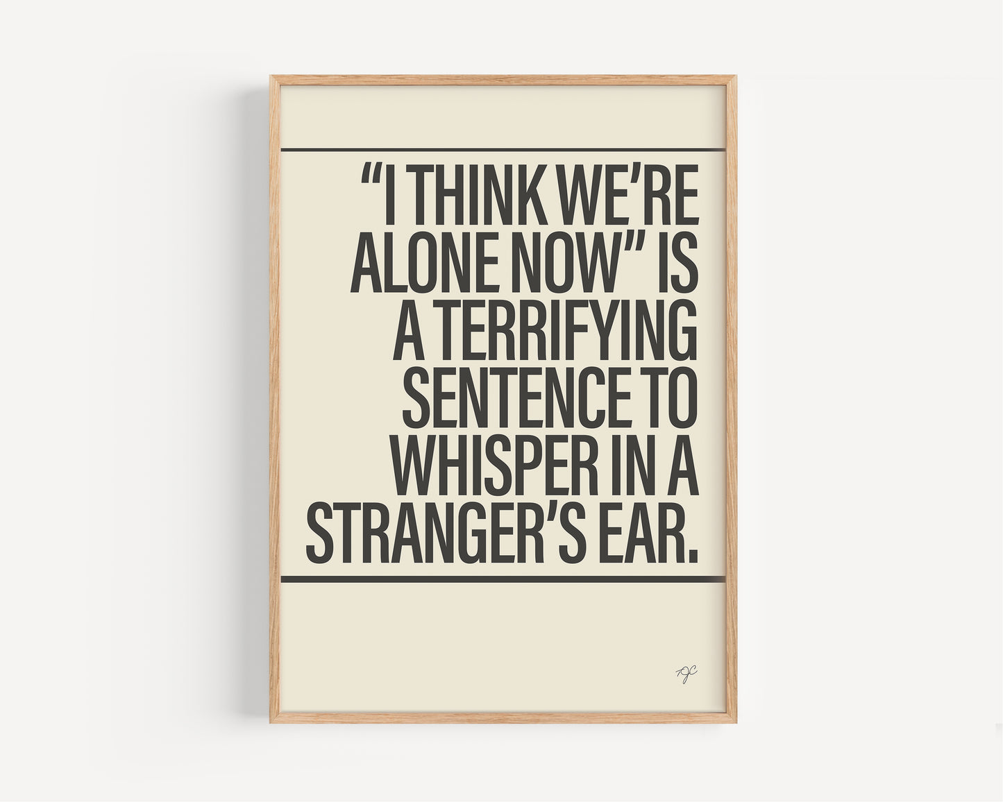 I Think We're Alone Now print