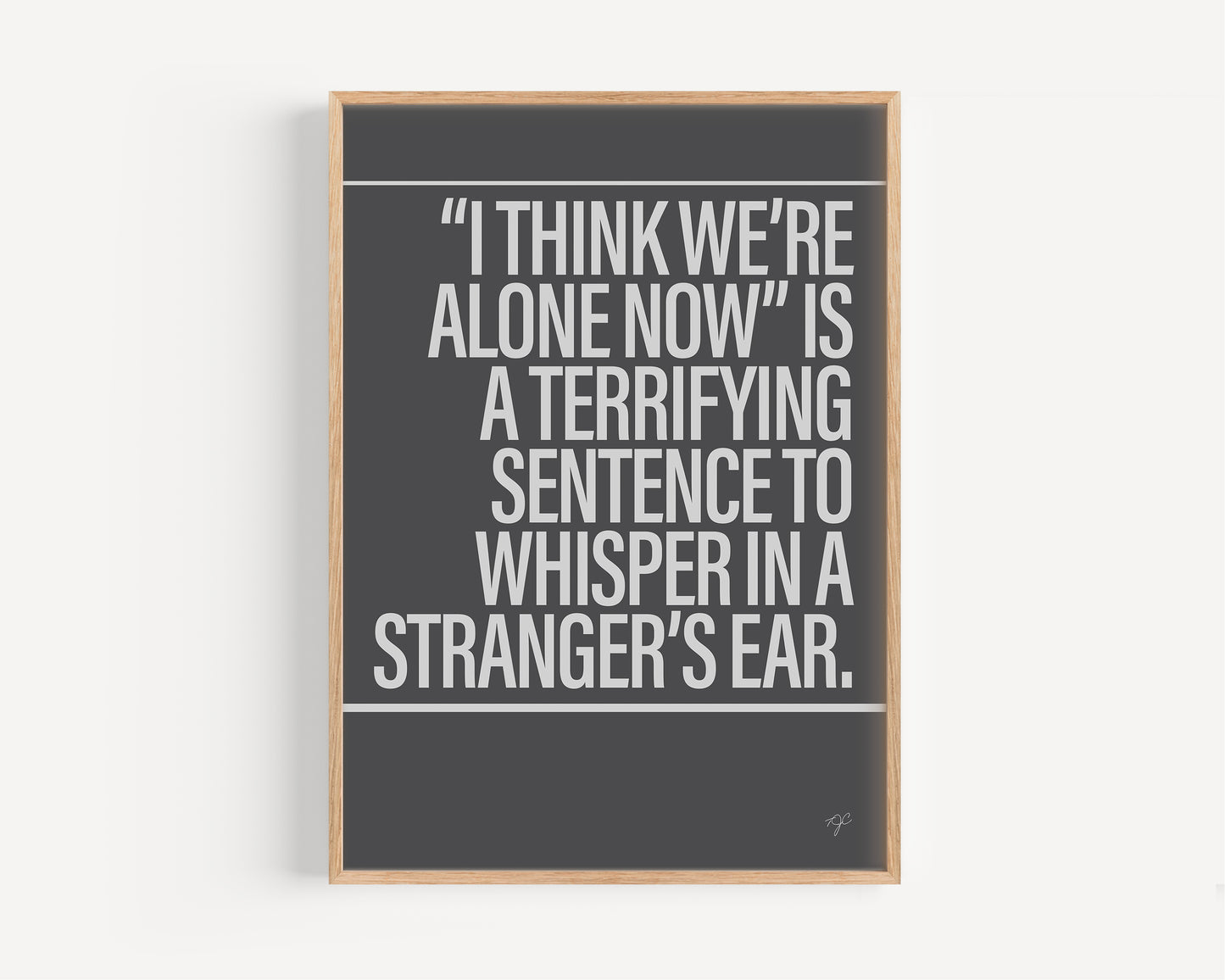 I Think We're Alone Now print