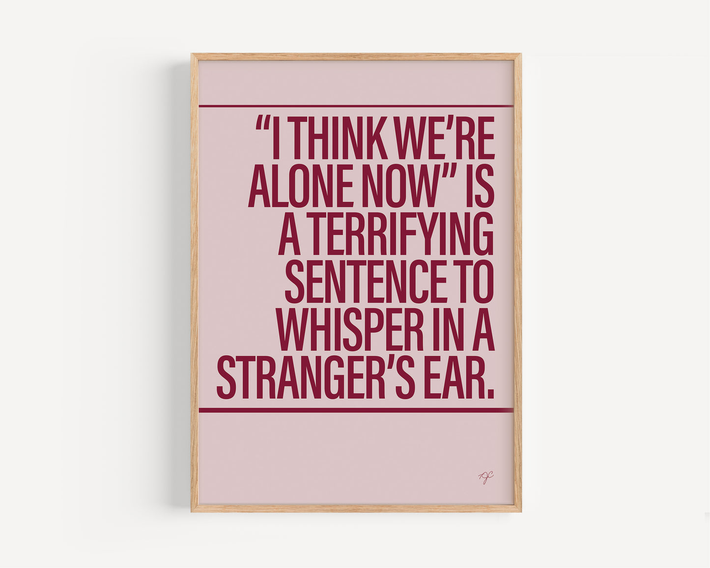 I Think We're Alone Now print