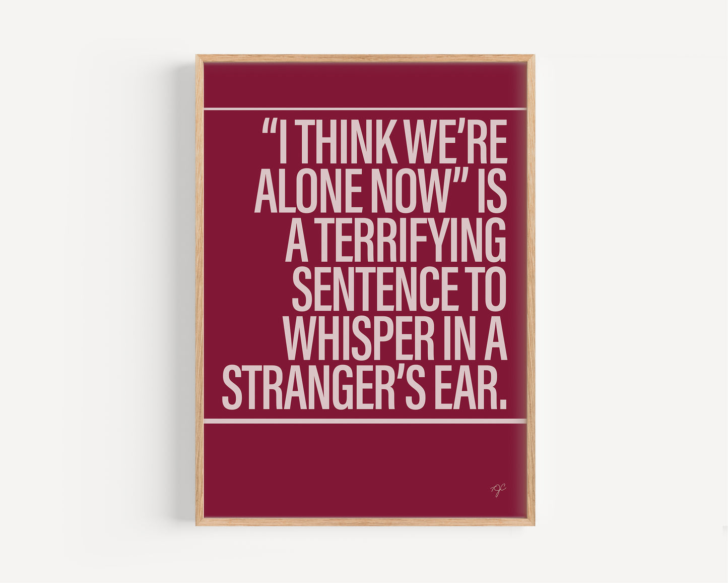 I Think We're Alone Now print