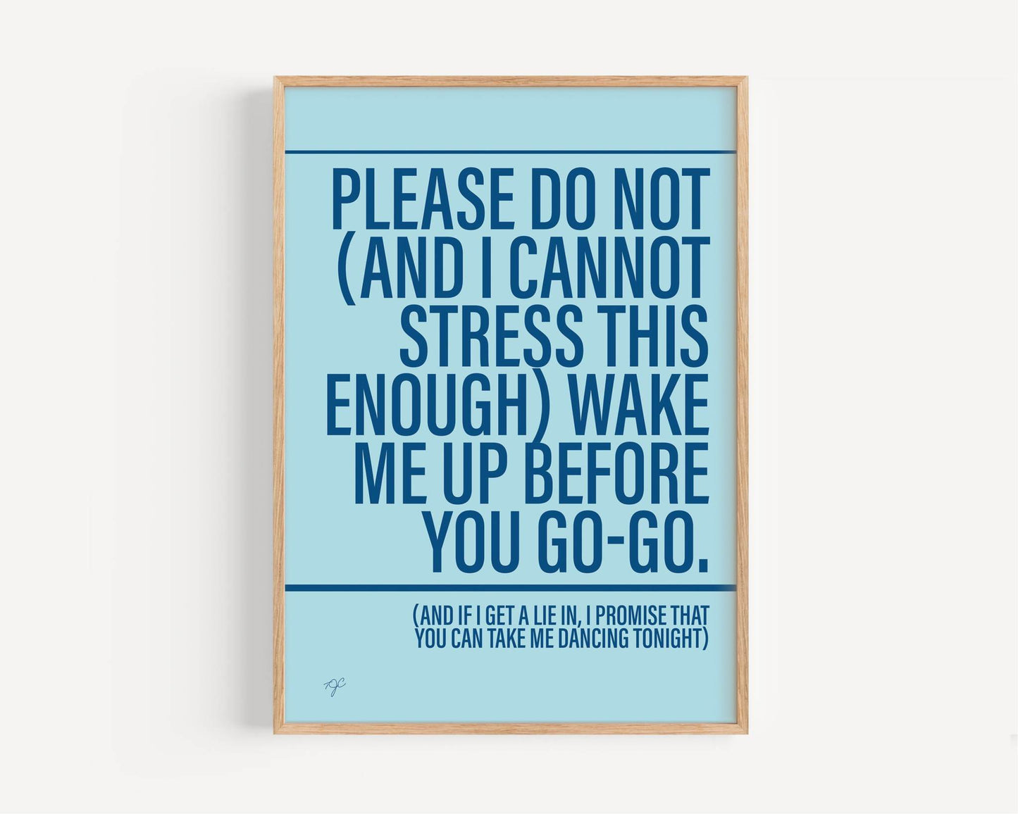 Wake Me Up Before you Go-go print