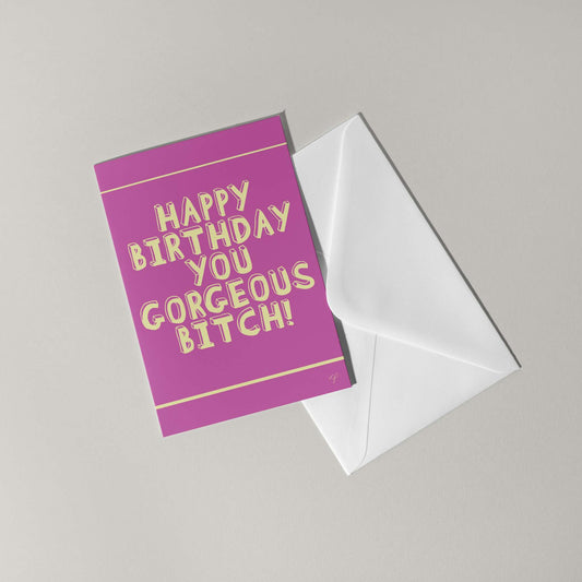 "Gorgeous Bitch" - Birthday Card