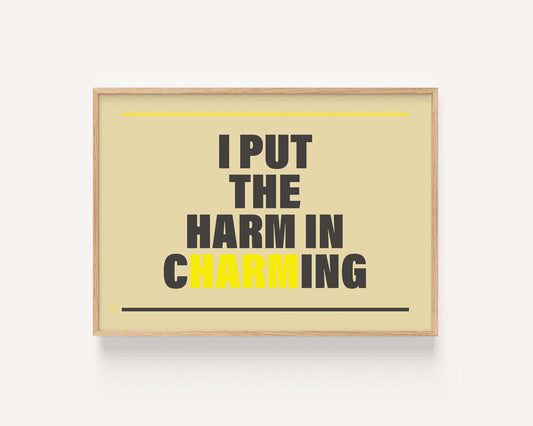 "I put the Harm in Charming" - Wall Art Print