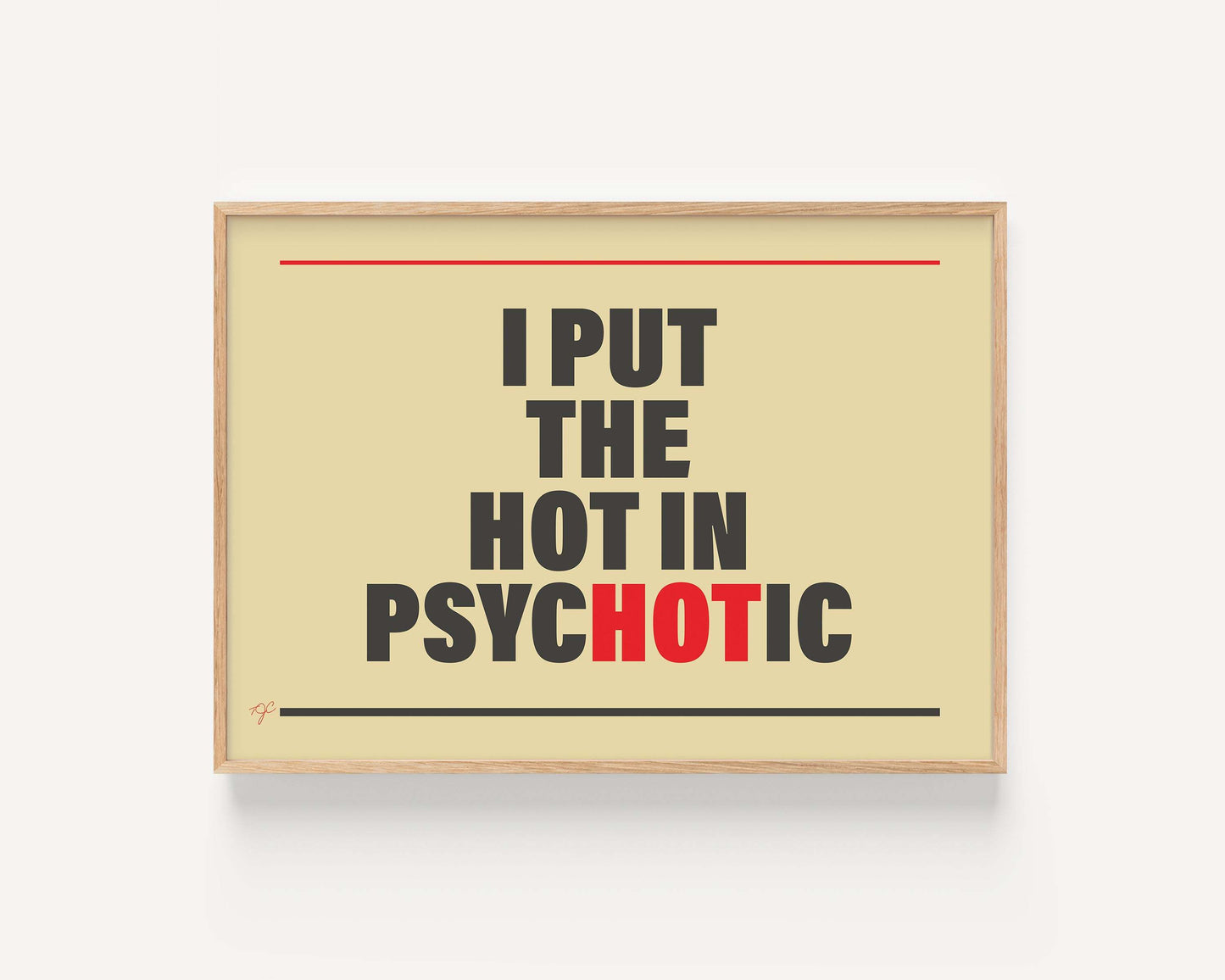 "I put the Hot in Psychotic" - Wall Art Print