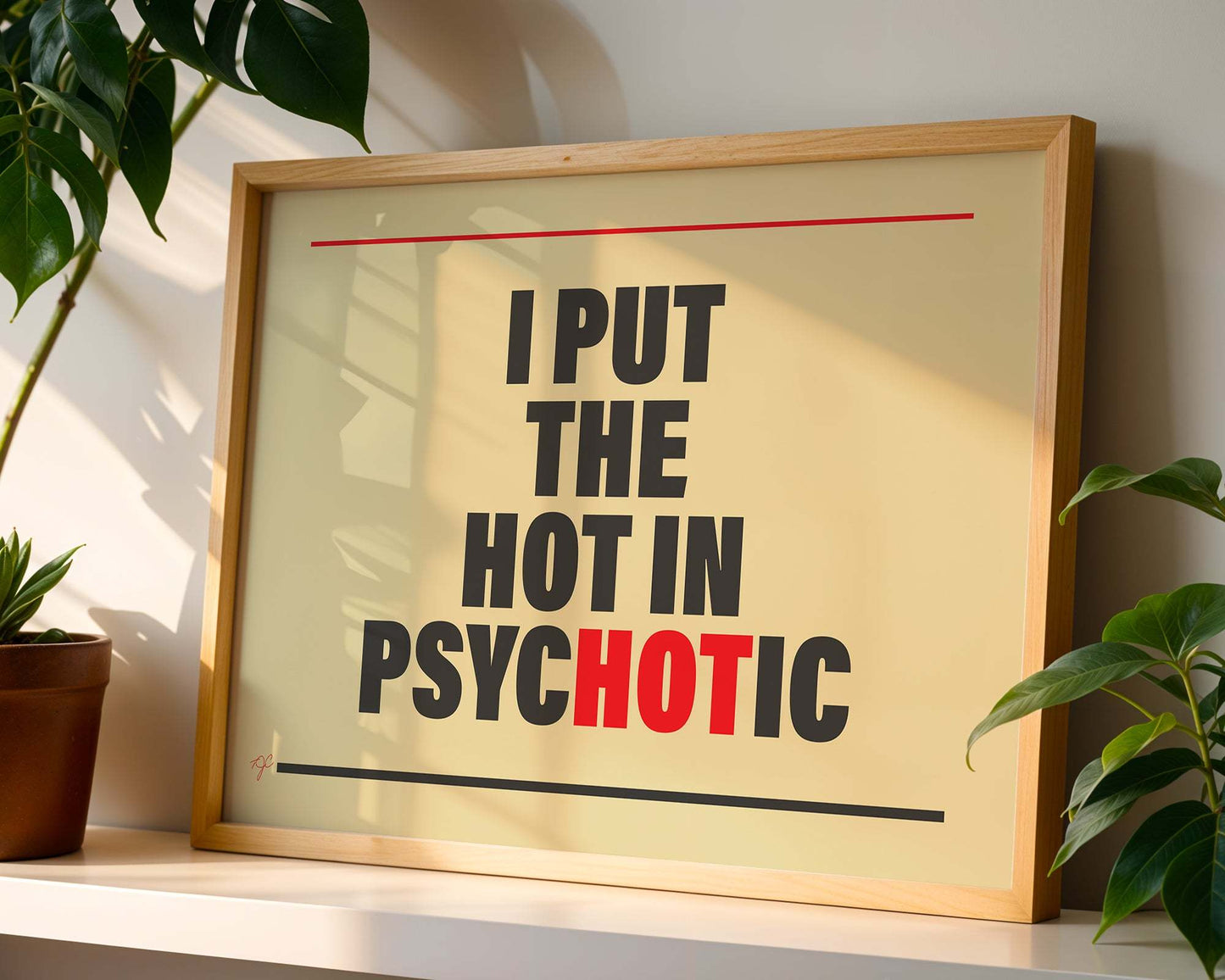 "I put the Hot in Psychotic" - Wall Art Print