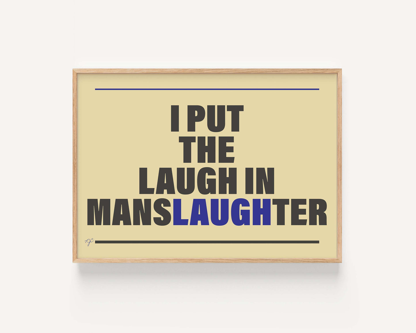 "I put the Laugh in Manslaughter" - Wall Art Print