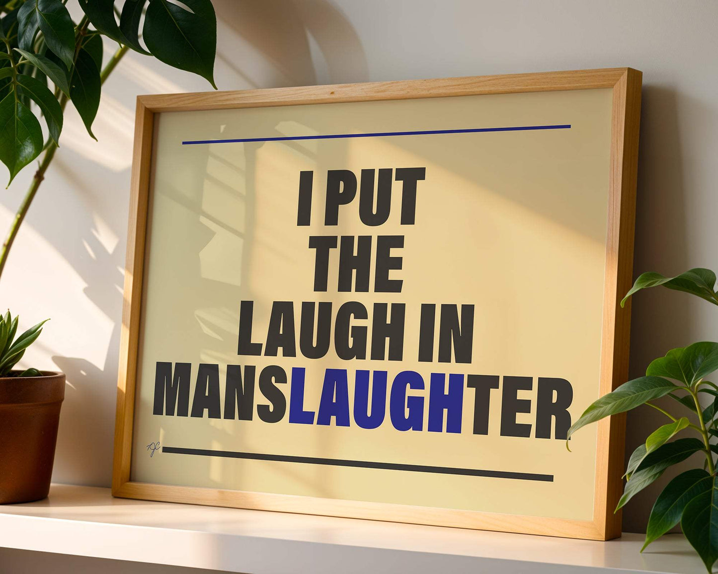 "I put the Laugh in Manslaughter" - Wall Art Print
