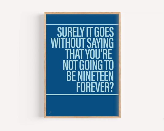 Not Nineteen Forever print