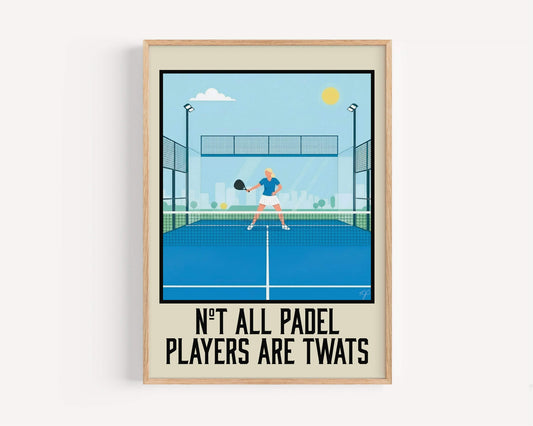 Not all Padel Players are Twats - Wall Art Print