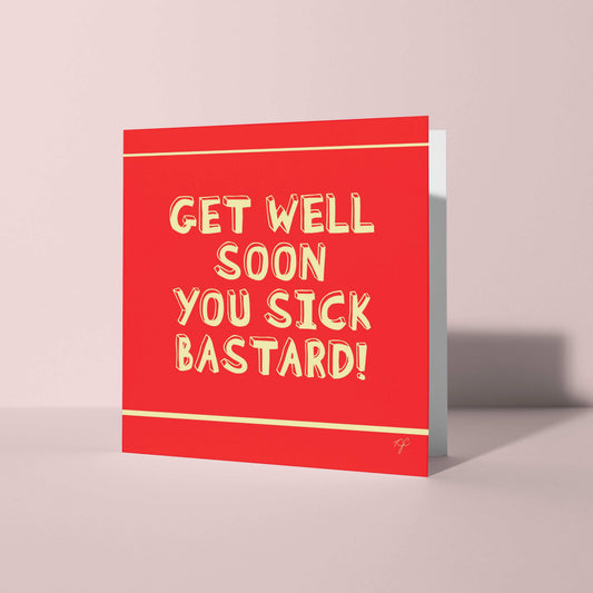 Sick Bastard get well soon card from Striped Circle with humorous text, square size, blank inside for personalization