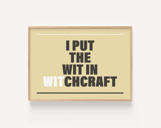 "I put the Wit in Witchcraft" - Wall Art Print
