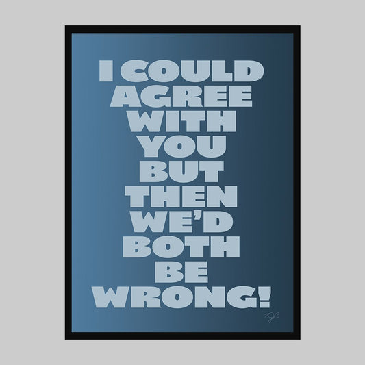I could agree with you... - Art Print - Striped CircleA4